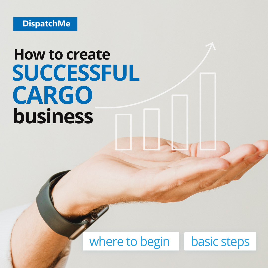 How to create a successful cargo business: where to start and what are the key steps to take?